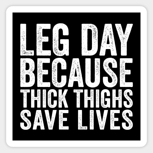 Leg Day Because Thick Thighs Save Lives Sticker by Eyes4